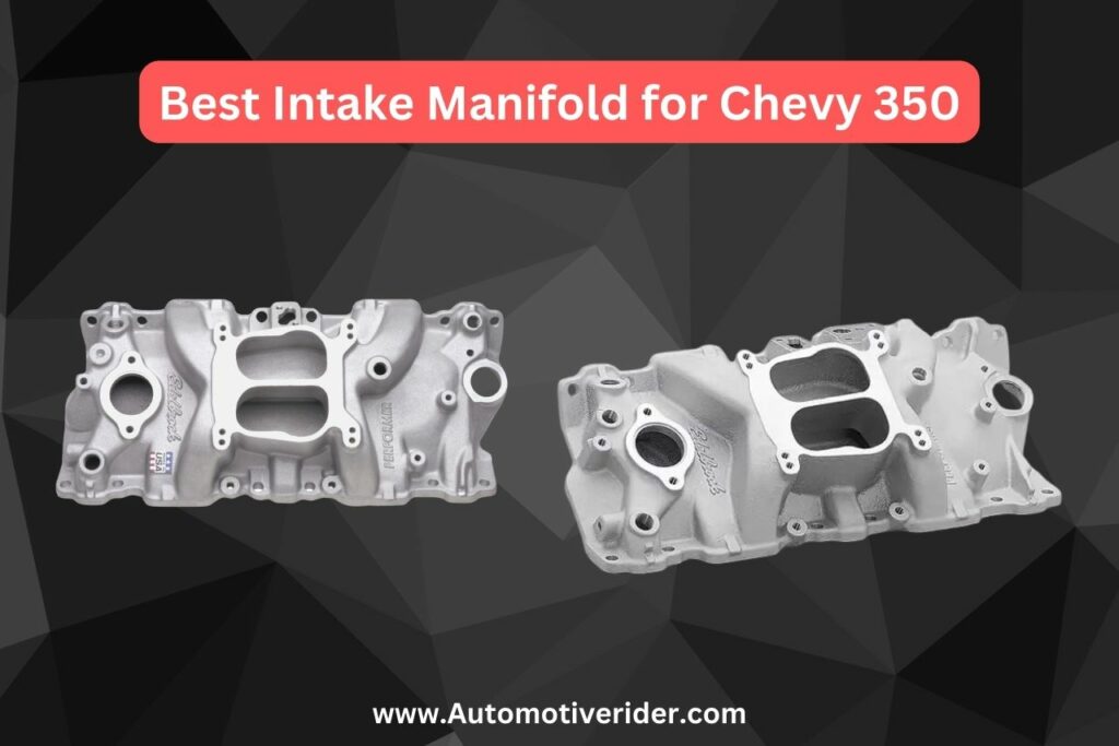 10 Best Intake Manifold For Chevy 350 2024 Tried And Tested 8306